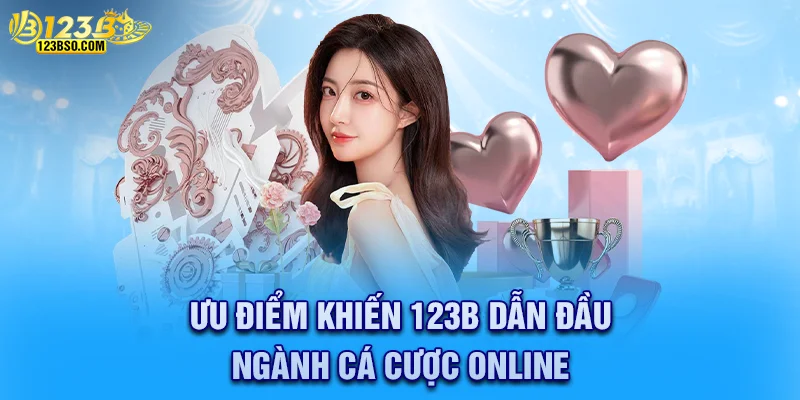 Lý do khiến 123b là điểm đến cá cược hàng đầu
